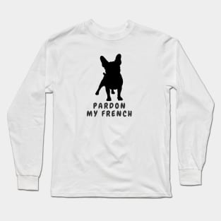 Pardon My French Long Sleeve T-Shirt